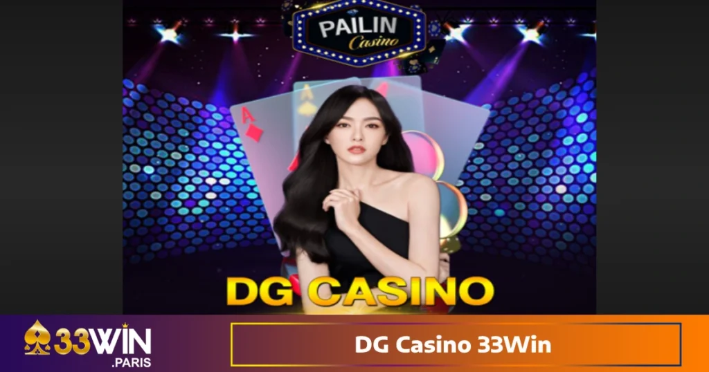 DG Casino 33Win - Cổng Casino Cao Cấp Với Dàn Dealer Thật 1 DG Casino 33Win là gì?