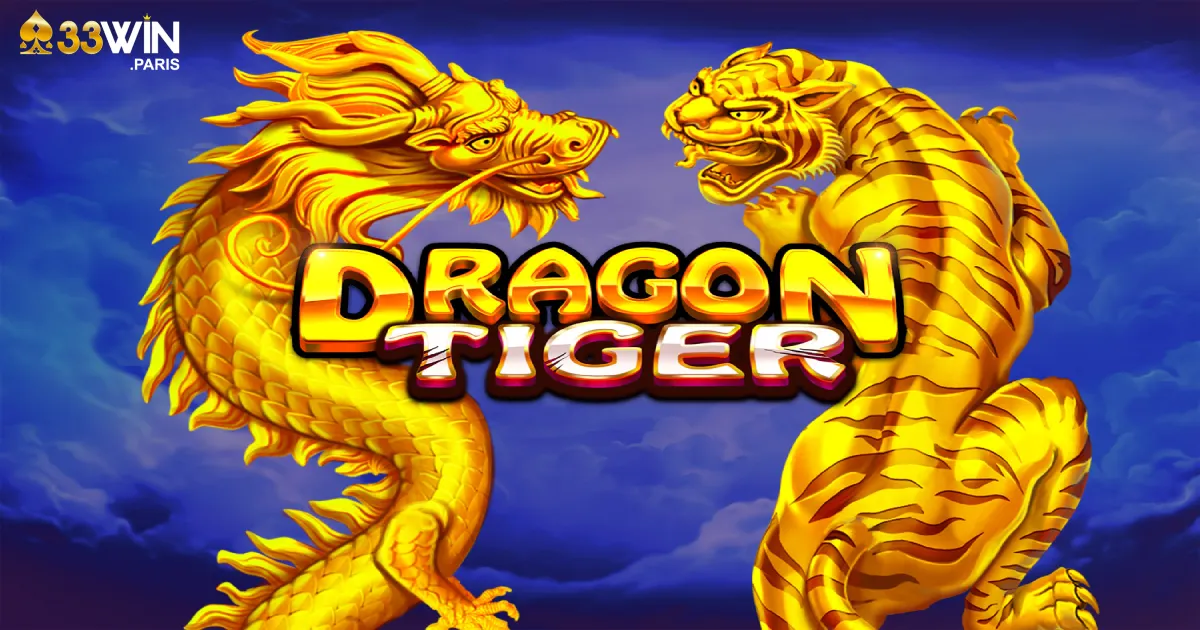 DG Casino 33Win - Cổng Casino Cao Cấp Với Dàn Dealer Thật 4 Live Dragon Tiger - Cách chơi đơn giản và hiệu quả