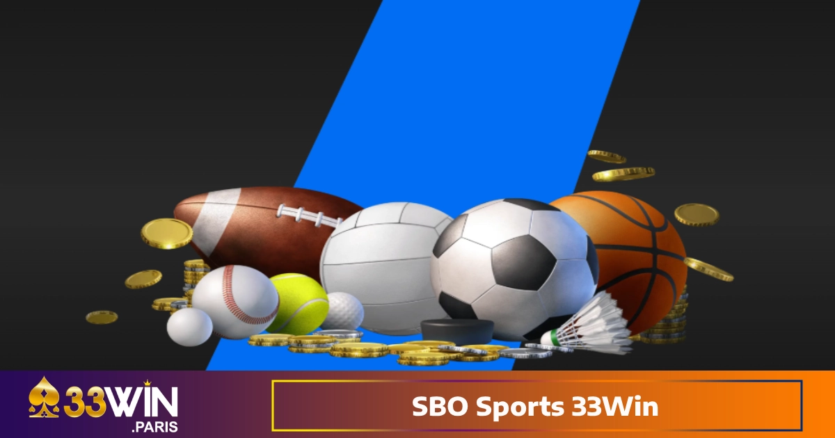 SBO Sports 33Win là gì? Vì sao nên cá cược tại 33Win?